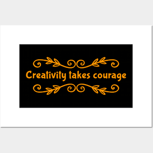 Creativity Takes Courage Posters and Art